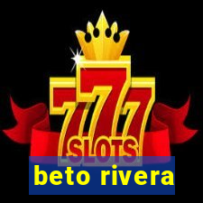 beto rivera